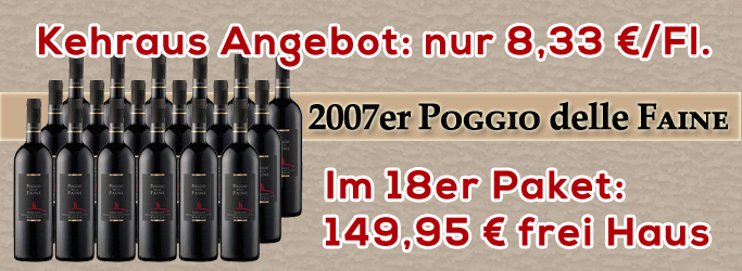 Kehraus Angebot Poggio delle Faine 2007